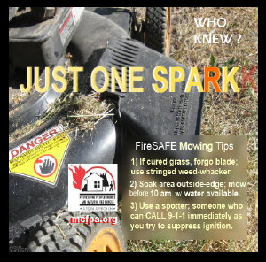 Mowing vegetation during fire season requires Firewise Thinking! Not one spark.