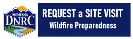 Request a Site Visit from Montana Dept. of Natural Resources & Conservation Wildfire Division
